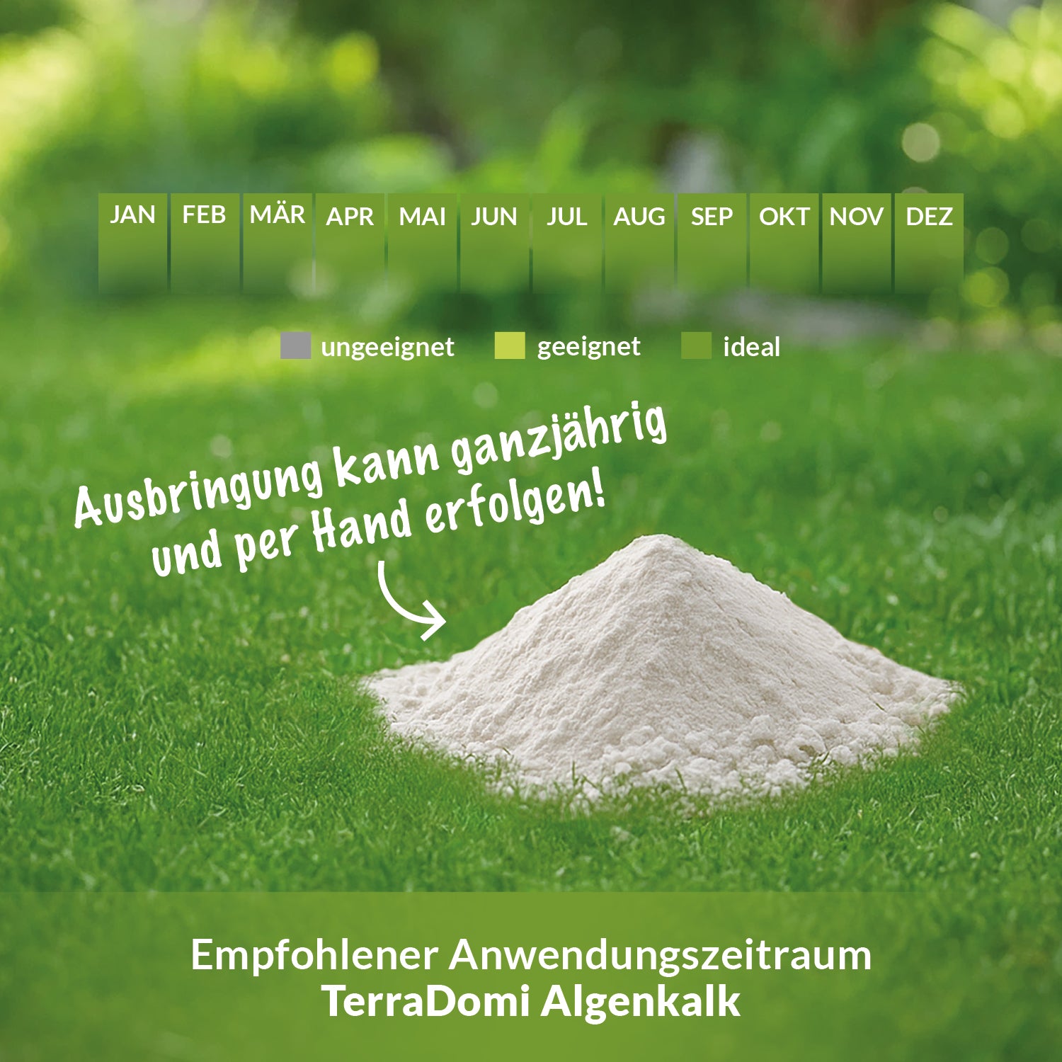 Empfohlener Anwendungszeitraum TerraDomi Algenkalk – ganzjährig und per Hand ausbringbar. Geeignet für Rasen, Buchsbäume sowie Obst- und Gemüseanbau, verbessert die Bodenstruktur und Nährstoffspeicherung.